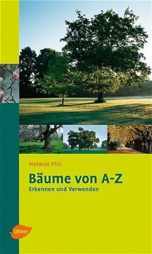 Bäume von A - Z: Erkennen und Verwenden